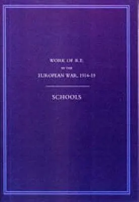 Trabajo de los Ingenieros Reales en la Guerra Europea 1914-1918: Escuelas - Work of the Royal Engineers in the European War 1914-1918: Schools