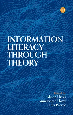 La alfabetización informacional a través de la teoría - Information Literacy Through Theory