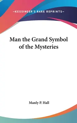 El hombre, gran símbolo de los misterios - Man the Grand Symbol of the Mysteries