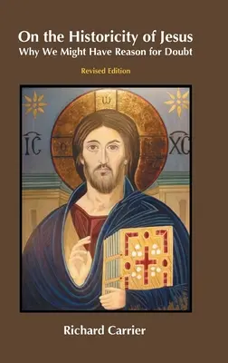 Sobre la historicidad de Jesús: Razones para dudar de la historicidad de Jesús - On the Historicity of Jesus: Why We Might Have Reason for Doubt