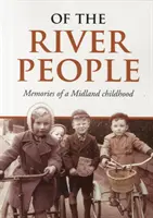 De la gente del río - Recuerdos de una infancia en Midland - Of the River People - Memories of a Midland Childhood