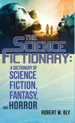 The Science Fictionary: Diccionario de ciencia ficción, fantasía y terror - The Science Fictionary: A Dictionary of Science Fiction, Fantasy, and Horror