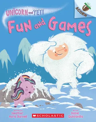 Diversión y juegos: Un Libro De Bellotas (Unicornio Y Yeti #8) - Fun and Games: An Acorn Book (Unicorn and Yeti #8)