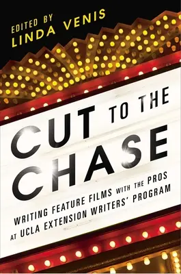 Cut to the Chase: Escribir largometrajes con los profesionales del Programa de Escritores de UCLA Extension - Cut to the Chase: Writing Feature Films with the Pros at UCLA Extension Writers' Program