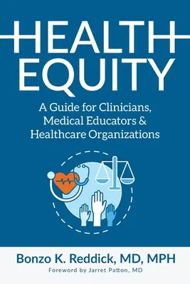 Equidad sanitaria: Guía para médicos, educadores médicos y organizaciones sanitarias - Health Equity: A Guide for Clinicians, Medical Educators & Healthcare Organizations