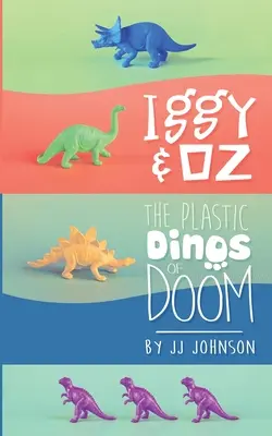 Iggy y Oz: los dinos de plástico de la perdición - Iggy & Oz: The Plastic Dinos of Doom