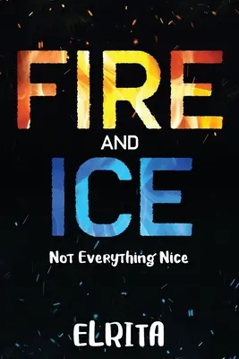 Fuego y hielo: No todo es bonito - Fire and Ice: Not Everything Nice