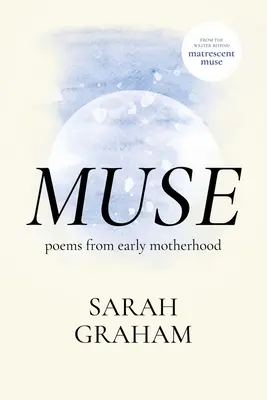 Musa: Poemas de la maternidad temprana - Muse: Poems from Early Motherhood