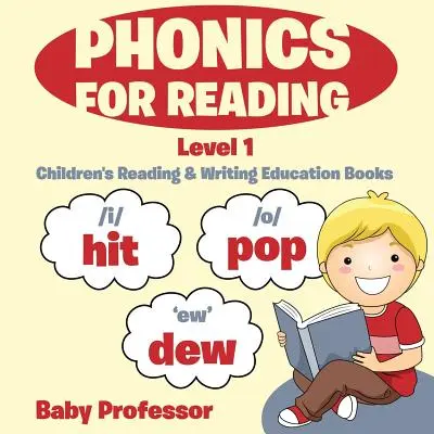 Phonics for Reading Level 1: Libros educativos de lectura y escritura para niños - Phonics for Reading Level 1: Children's Reading & Writing Education Books