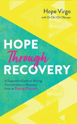Esperanza a través de la recuperación: Tu guía para seguir adelante cuando te recuperas de un trastorno alimentario - Hope Through Recovery: Your Guide to Moving Forward When in Recovery from an Eating Disorder