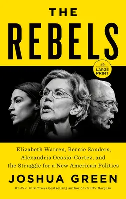 Los Rebeldes: Elizabeth Warren, Bernie Sanders, Alexandria Ocasio-Cortez y la lucha por una nueva política estadounidense - The Rebels: Elizabeth Warren, Bernie Sanders, Alexandria Ocasio-Cortez, and the Struggle for a New American Politics