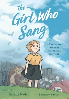 La chica que cantaba: Unas memorias del Holocausto sobre la esperanza y la supervivencia - The Girl Who Sang: A Holocaust Memoir of Hope and Survival