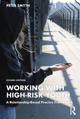 Trabajar con jóvenes de alto riesgo: Un marco de práctica basado en las relaciones - Working with High-Risk Youth: A Relationship-Based Practice Framework
