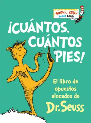 ¡Cuntos, Cuntos Pies! (el Libro de los Pies): El Libro de Opuestos Alocados de Dr. Seuss - Cuntos, Cuntos Pies! (the Foot Book): El Libro de Opuestos Alocados de Dr. Seuss