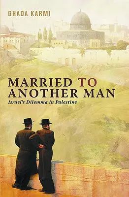 Casada con otro hombre: el dilema de Israel en Palestina - Married To Another Man: Israel's Dilemma In Palestine