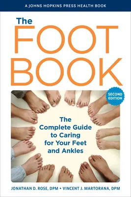 El libro de los pies: Guía completa para el cuidado de pies y tobillos - The Foot Book: The Complete Guide to Caring for Your Feet and Ankles