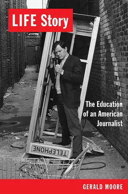 Historia de una vida: La educación de un periodista estadounidense - Life Story: The Education of an American Journalist