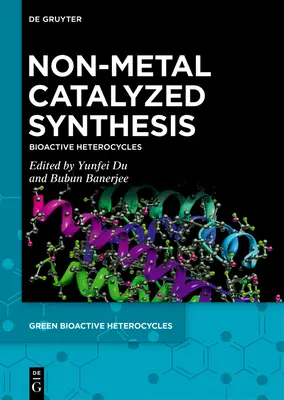 Síntesis no catalizada por metales: Heterociclos bioactivos - Non-Metal Catalyzed Synthesis: Bioactive Heterocycles