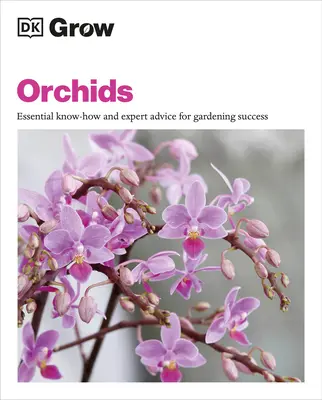 Cultivar orquídeas: Conocimientos esenciales y consejos de expertos para el éxito en jardinería - Grow Orchids: Essential Know-How and Expert Advice for Gardening Success