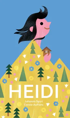 Heidi: El eterno clásico suizo contado en imágenes - Heidi: The Timeless Swiss Classic Told in Pictures