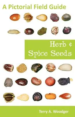 Semillas de hierbas y especias: Guía de campo ilustrada - Herb and Spice Seeds: A Pictorial Field Guide