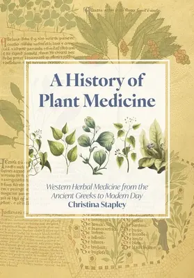 Historia de la medicina vegetal: La fitoterapia occidental desde los antiguos griegos hasta nuestros días - A History of Plant Medicine: Western Herbal Medicine from the Ancient Greeks to the Modern Day