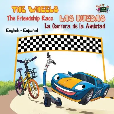 Las Ruedas: La Carrera de la Amistad: Las Ruedas: La Carrera de la Amistad: Edición Bilingüe Inglés Español - The Wheels: The Friendship Race: Las Ruedas: La Carrera de la Amistad: English Spanish Bilingual Edition