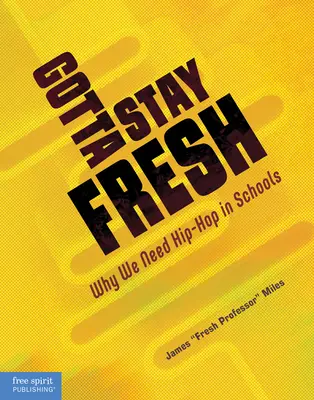 Gotta Stay Fresh: Por qué necesitamos el hip-hop en las escuelas - Gotta Stay Fresh: Why We Need Hip-Hop in Schools