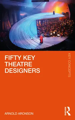 Cincuenta diseñadores teatrales clave - Fifty Key Theatre Designers