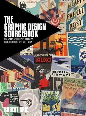 El libro de consulta del diseño gráfico: 200 años de gloriosos gráficos de la colección Robert Opie - The Graphic Design Sourcebook: 200 Years of Glorious Graphics from the Robert Opie Collection