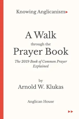 Knowing Anglicanism - A Walk Through the Prayer Book - Explicación del Libro de Oración Común 2019 - Knowing Anglicanism - A Walk Through the Prayer Book - The 2019 Book of Common Prayer Explained