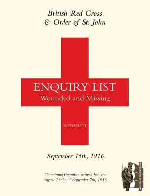 British Red Cross and Order of St John Enquiry List for Wounded and Missing: 15 de septiembre de 1916 - British Red Cross and Order of St John Enquiry List for Wounded and Missing: September 15th 1916