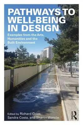 Caminos hacia el bienestar en el diseño: Ejemplos de las artes, las humanidades y el entorno construido - Pathways to Well-Being in Design: Examples from the Arts, Humanities and the Built Environment