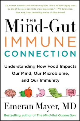 La conexión mente-intestino-inmunidad: Cómo los alimentos afectan a nuestra mente, nuestro microbioma y nuestra inmunidad - The Mind-Gut-Immune Connection: Understanding How Food Impacts Our Mind, Our Microbiome, and Our Immunity