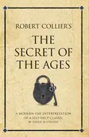 El secreto de los siglos, de Robert Collier - Una interpretación moderna de un clásico de la autoayuda - Robert Collier's The Secret of the Ages - A modern-day interpretation of a self-help classic