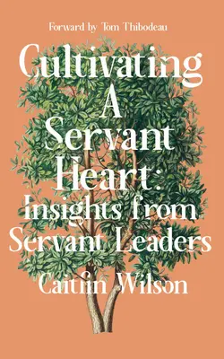 Cultivar un corazón servicial: Perspectivas de los líderes servidores - Cultivating a Servant Heart: Insights from Servant Leaders