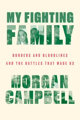 Mi familia luchadora: Fronteras y líneas de sangre y las batallas que nos hicieron - My Fighting Family: Borders and Bloodlines and the Battles That Made Us