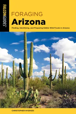 Forrajeo en Arizona: Cómo encontrar, identificar y preparar alimentos silvestres comestibles en Arizona - Foraging Arizona: Finding, Identifying, and Preparing Edible Wild Foods in Arizona