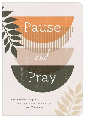 Pausa y Ora: 180 Oraciones Devocionales Alentadoras para Mujeres - Pause and Pray: 180 Encouraging Devotional Prayers for Women