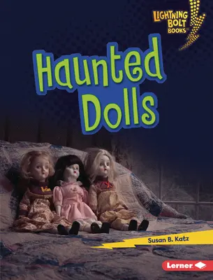 Muñecas embrujadas - Haunted Dolls