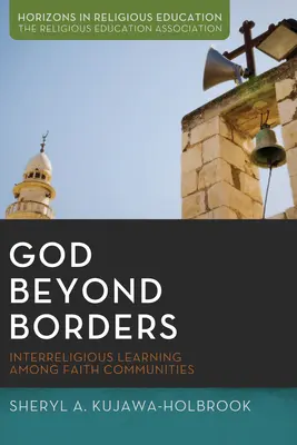 Dios más allá de las fronteras: Aprendizaje interreligioso entre comunidades religiosas - God Beyond Borders: Interreligious Learning Among Faith Communities