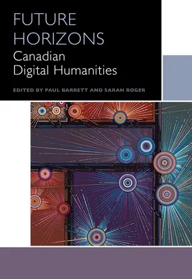 Horizontes de futuro: Humanidades digitales canadienses - Future Horizons: Canadian Digital Humanities