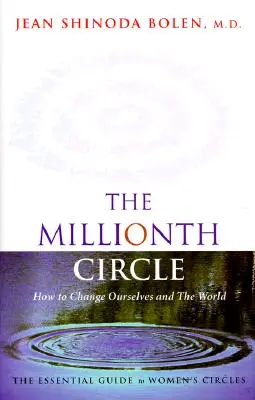 Círculo del millón: Cómo cambiarnos a nosotras mismas y al mundo: La guía esencial de los círculos de mujeres (Regalo feminista, de la autora de Godde - Millionth Circle: How to Change Ourselves and the World: The Essential Guide to Women's Circles (Feminist Gift, from the Author of Godde