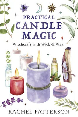 Magia Práctica con Velas: Brujería con Mecha y Cera - Practical Candle Magic: Witchcraft with Wick & Wax