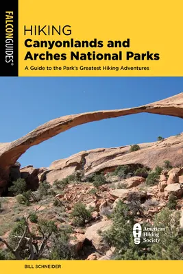 Senderismo por los Parques Nacionales de Canyonlands y Arches: Una guía de 64 magníficas excursiones en ambos parques - Hiking Canyonlands and Arches National Parks: A Guide to 64 Great Hikes in Both Parks