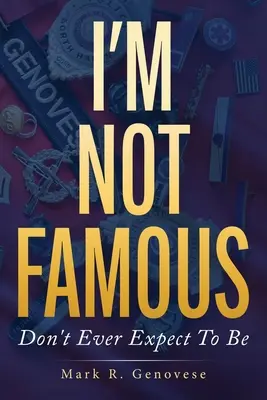 No soy famoso: No esperes serlo nunca - I'm Not Famous: Don't Ever Expect To Be