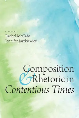 Composición y retórica en tiempos polémicos - Composition and Rhetoric in Contentious Times