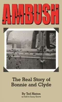 Emboscada: La verdadera historia de Bonnie y Clyde - Ambush: The Real Story of Bonnie and Clyde