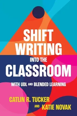 Cambiar la escritura en el aula con el aprendizaje combinado y el UDL - Shift Writing into the Classroom with UDL and Blended Learning