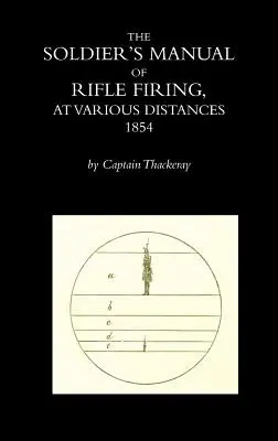 Manual del soldado para disparar con rifle a distintas distancias - The Soldier's Manual of Rifle Firing at Various Distances